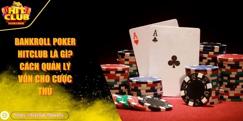 Bankroll Poker HITCLUB là gì